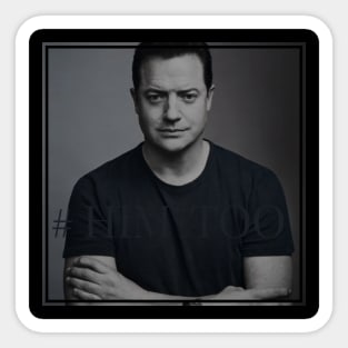 Brendan Fraser Him Too Sticker